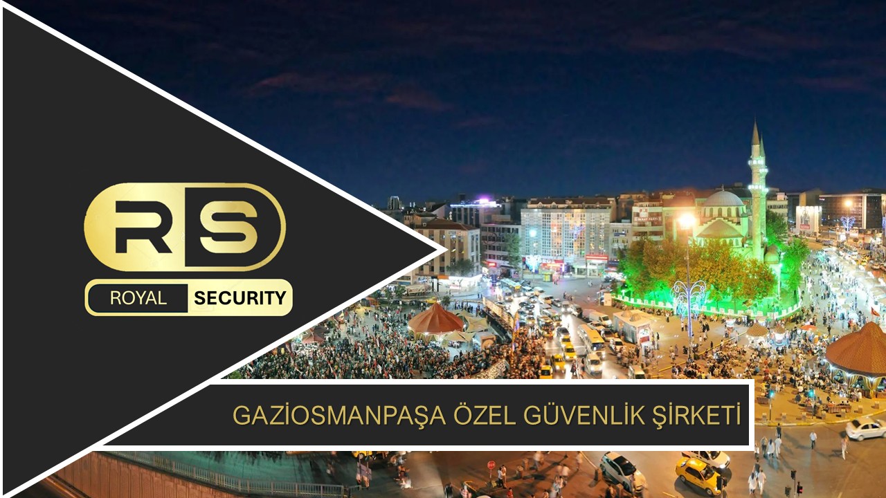 Gaziosmanpaşa Özel Güvenlik Şirketi