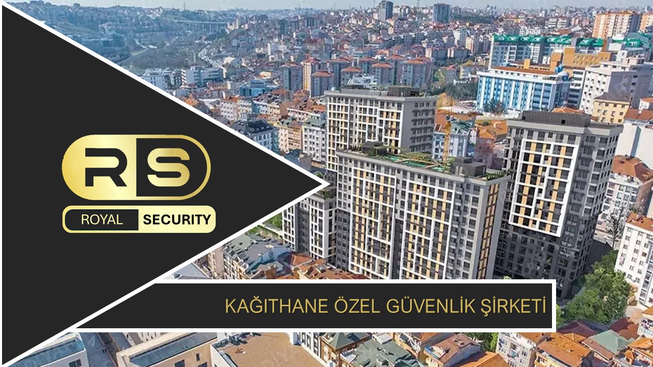 Kağıthane Özel Güvenlik Şirketi